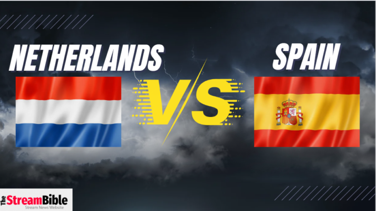 Where to watch Spain vs Netherlands