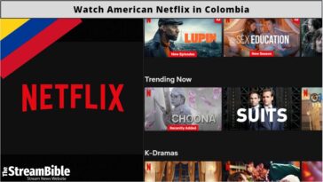 How To Watch American Netflix In Colombia In 2023
