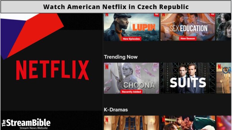How To Watch American Netflix In the Czech Republic