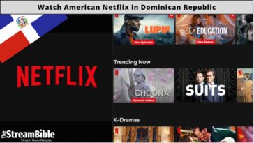 How To Watch American Netflix In Dominican Republic