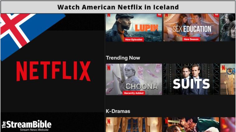 How To Watch American Netflix In Iceland