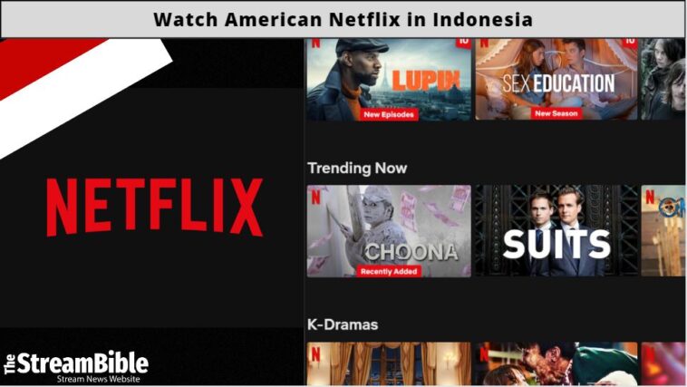 How To Watch American Netflix In Indonesia