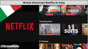 How To Watch American Netflix In Italy In 2023