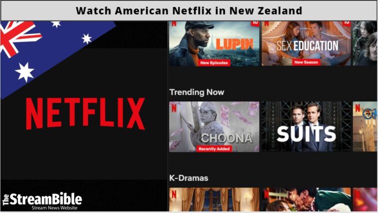How To Watch American Netflix In New Zealand
