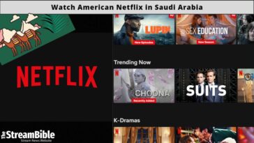 Watch American Netflix In Saudi Arabia