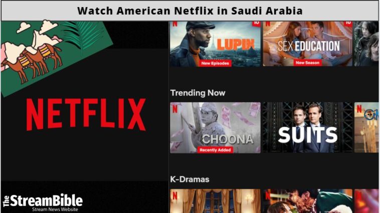 Watch American Netflix In Saudi Arabia