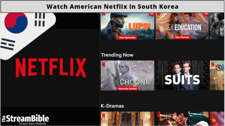 Watch American Netflix In South Korea