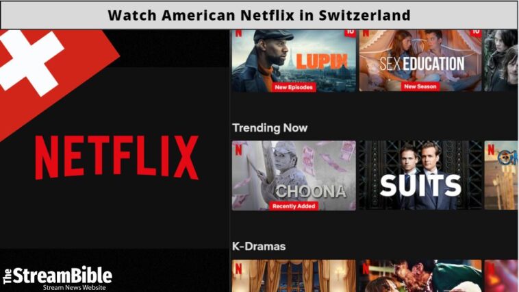 Watch American Netflix In Switzerland