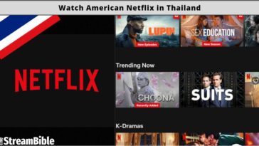 Watch American Netflix In Thailand