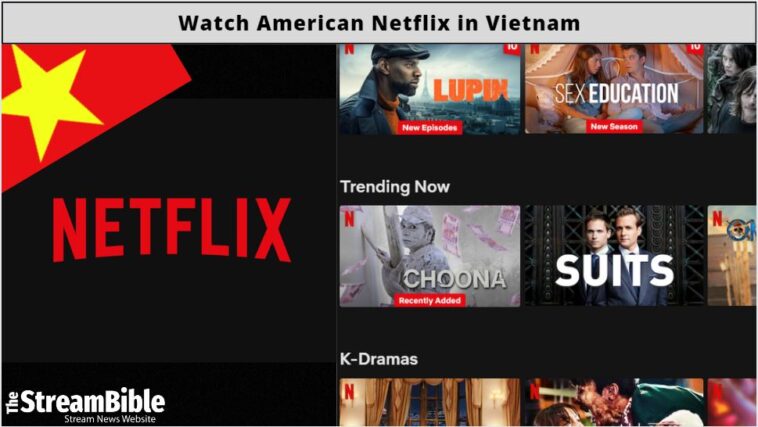 How To Watch American Netflix In Vietnam