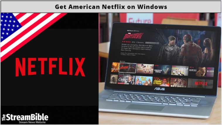 How To Get American Netflix On Windows