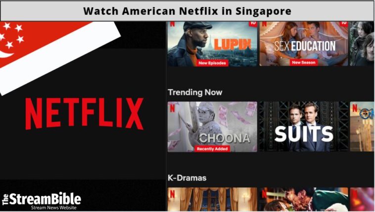 How To Watch American Netflix In Singapore