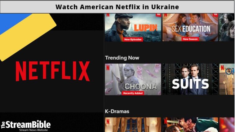 How To Watch American Netflix In Ukraine