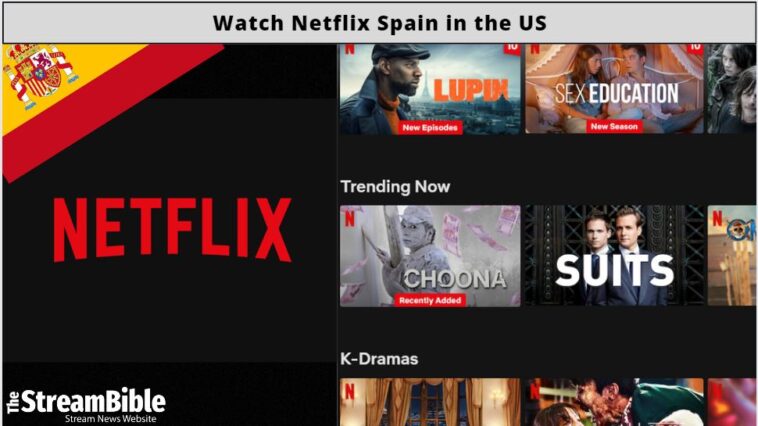 How To Watch Netflix Spain In The United States