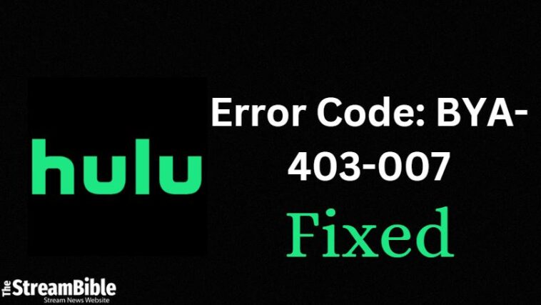 How To Fix Hulu Error Code: BYA-403-007