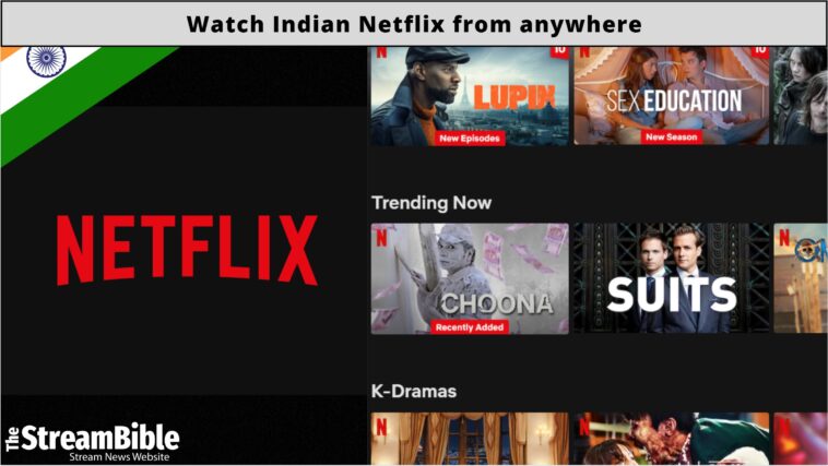 How To Watch Indian Netflix from anywhere