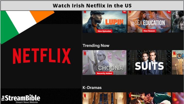 How To Watch Netflix Ireland In The United States